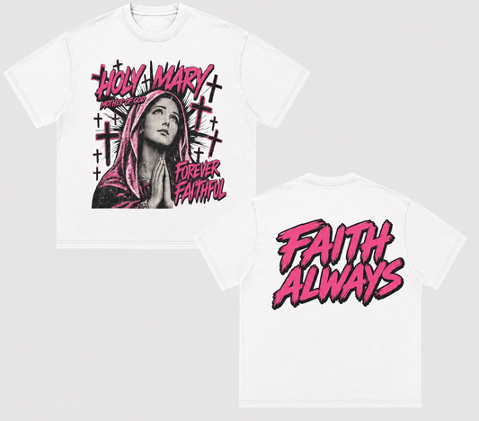 Holy Mary Forever Faithful Tee