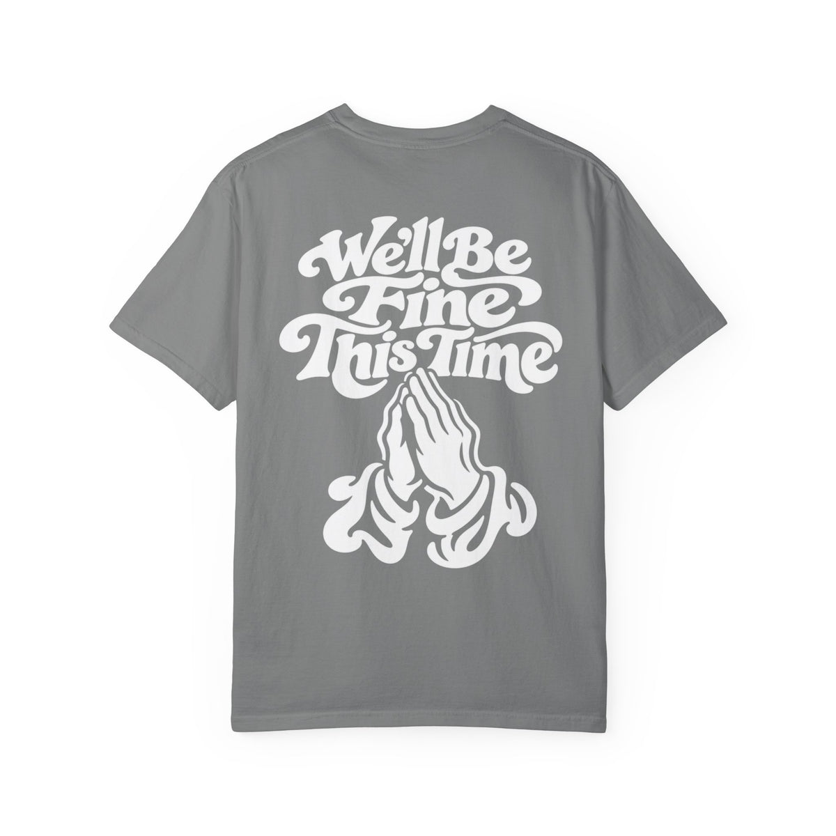 We'll Be Fine This Time T-Shirt