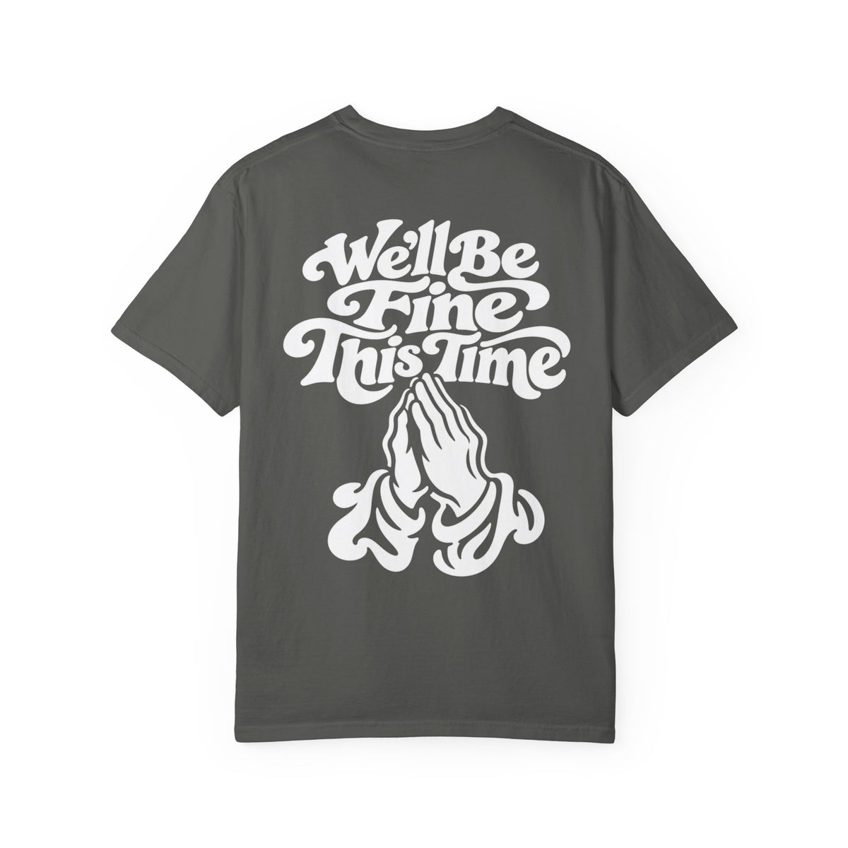 We'll Be Fine This Time T-Shirt
