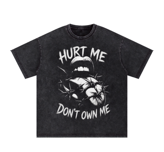 Hurt Me Don't Own Me T-Shirt