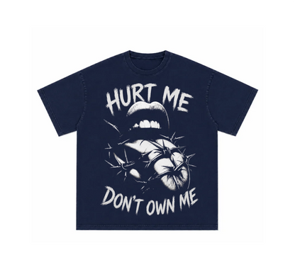 Hurt Me Don't Own Me T-Shirt