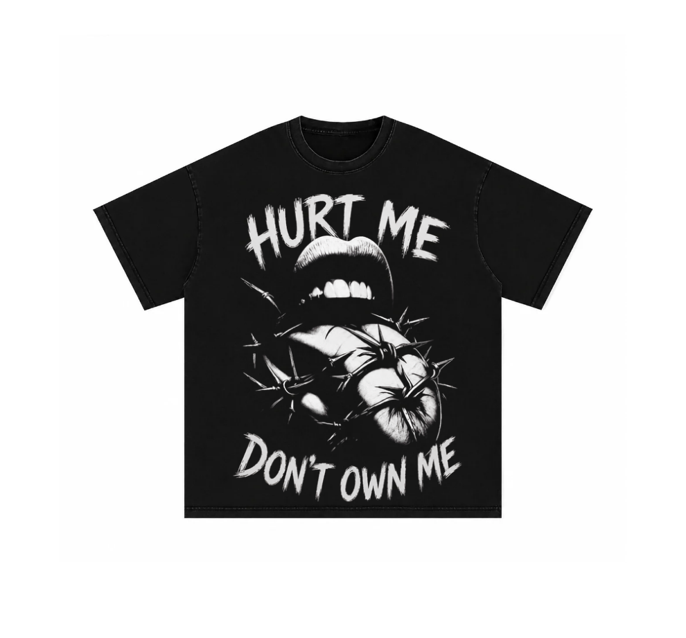Hurt Me Don't Own Me T-Shirt