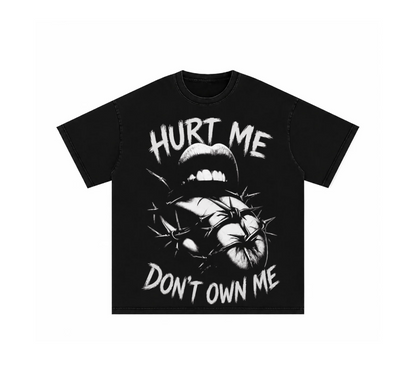 Hurt Me Don't Own Me T-Shirt