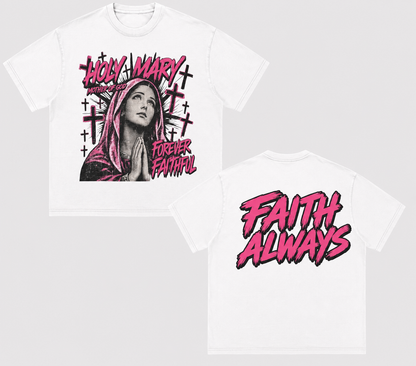 Holy Mary Forever Faithful Tee