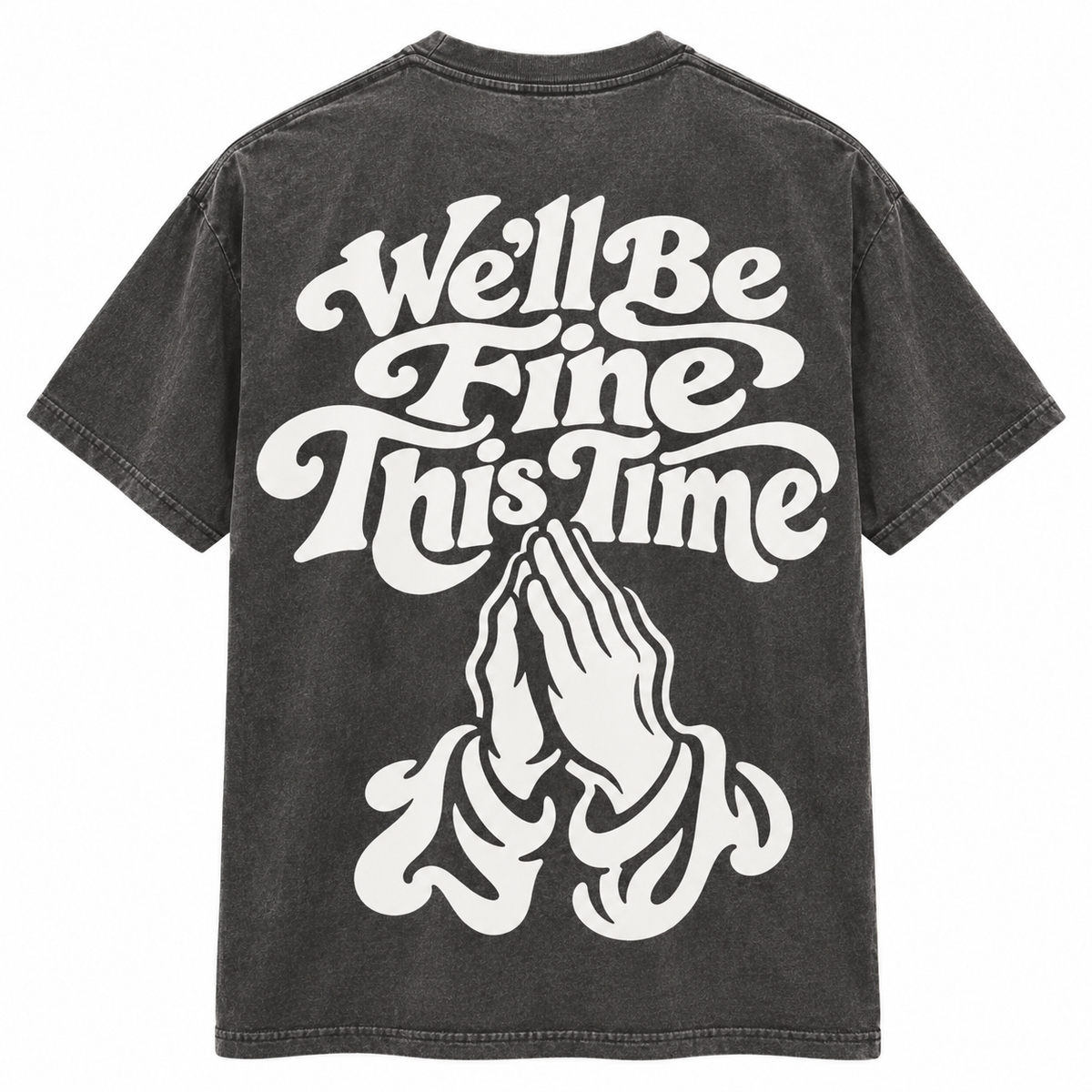 We'll Be Fine This Time T-Shirt