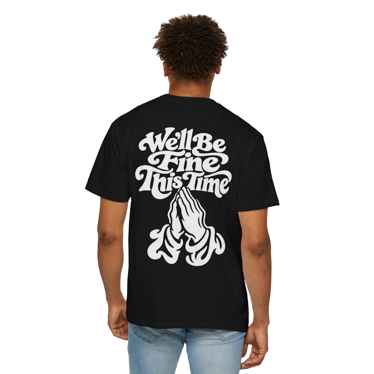 We'll Be Fine This Time T-Shirt